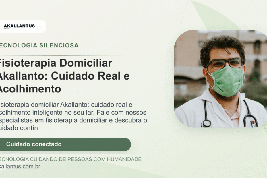 Fisioterapia Domiciliar Akallanto: Cuidado Real e Acolhimento
