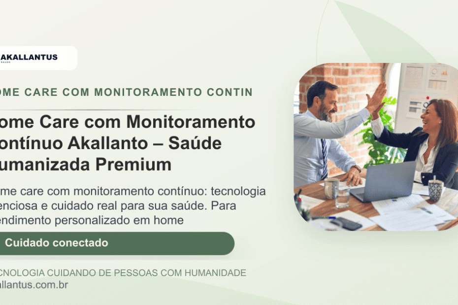 Home Care com Monitoramento Contínuo Akallanto – Saúde Humanizada Premium